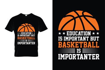 Education Is Important But Basketball Is Importanter Funny Basketball Gift T-shirt