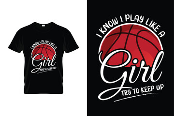I know I play like a girl try to keep up Funny Basketball Gift T-shirt