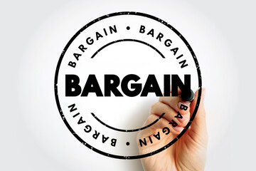 BARGAIN - an agreement between two or more people or groups as to what each will do for the other,...