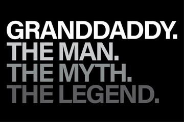 Grandaddy The Man The Myth The Legend Grandaddy T-Shirt Design