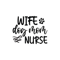 Wife Dog Mom Nurse