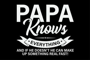 Papa Knows Everything Shirt 60th Gift Funny Father's Day T-Shirt Design - obrazy, fototapety, plakaty