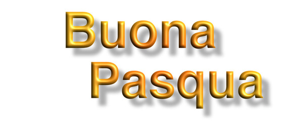 Buona Pasqua - Happy Easter written in Italian - lettering -gold color, embossed tubular font - picture, poster, placard, banner, postcard, card.
