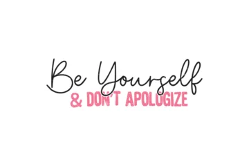 Schilderijen op glas Be yourself and don't Apologize Self love SVG Valentine's Day typography T shirt design © h