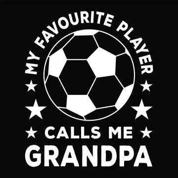 My Favourite Player Calls Me Grandpa Design Template, Soocer Football Design For t Shirt, Banner, Poster, Backround Vector..