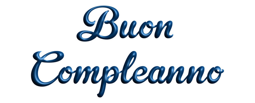 Buon Compleanno - happy birthday Italian written  - lettering - blue color, embossed tubular font  - ideal lettering for invitations, greetings, party, picture, poster, placard, banner, postcard