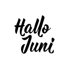 Obraz premium German text: Hello, June. Lettering. Banner. Calligraphy vector illustration.