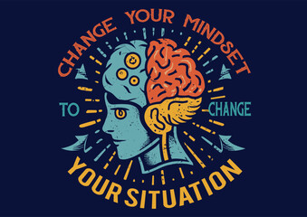 Change your mindset to change your situation, Motivational T-shirt Design.