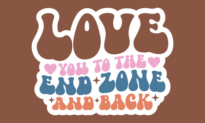 Love you to the end zone and back Retro Stickers Design