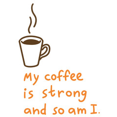My coffee is strong quote hand drawing illustration