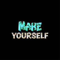 Make yourself Make yourself motivational trendy lettering vector design