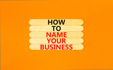 How to name your business symbol. Concept words How to name your business on wooden stick....