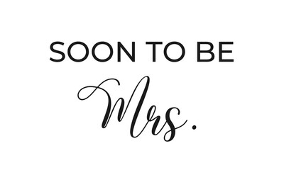 Soon to be Mrs. Wavy elegant calligraphy spelling for decoration. Black text over white background. 