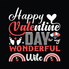 Happy valentine day to my wonderful wife lettering. Valentine t-shirt design.