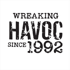 wreaking havoc since 1992 background inspirational positive quotes, motivational, typography, lettering design
