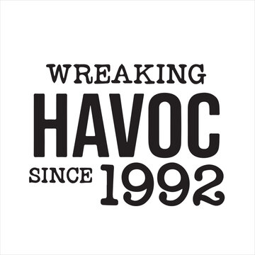 wreaking havoc since 1992 background inspirational positive quotes, motivational, typography, lettering design