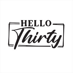 hello thirty background inspirational positive quotes, motivational, typography, lettering design