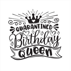 quarantined birthday queen background inspirational positive quotes, motivational, typography, lettering design - obrazy, fototapety, plakaty