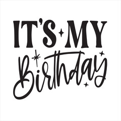 it's my birthday background inspirational positive quotes, motivational, typography, lettering design