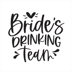 bride's drinking team background inspirational positive quotes, motivational, typography, lettering design
