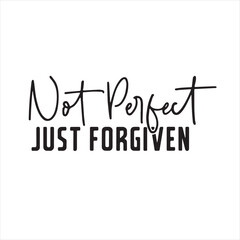 not perfect just forgiven background inspirational positive quotes, motivational, typography, lettering design
