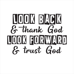 look back and thank god look forward and trust god background inspirational positive quotes, motivational, typography, lettering design