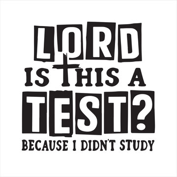 lord is this a test because i didn't study background inspirational positive quotes, motivational, typography, lettering design