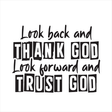 look back and thanks god look forward trust god background inspirational positive quotes, motivational, typography, lettering design