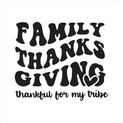 family thanks giving thankful for my tribe background inspirational positive quotes, motivational, typography, lettering design