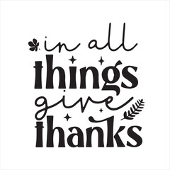 Naklejka premium in all things give thanks background inspirational positive quotes, motivational, typography, lettering design
