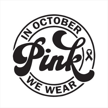 in octorber we wear pink background inspirational positive quotes, motivational, typography, lettering design