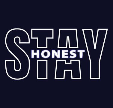 Stay honest, slogan typography graphic for print, t shirt design