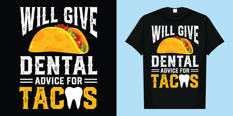 Will Give Dental Advice for Tacos T-Shirt, Will Give Dental Advice for Tacos Funny Dentist