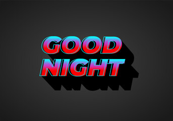 Good night. text effect in modern style.eye catching color. 3D look