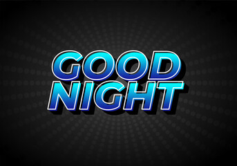 Good night. text effect in modern style.eye catching color. 3D look