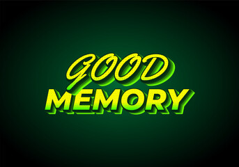 Good memory. text effect in modern style.eye catching color. 3D look