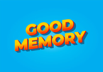 Good memory. text effect in modern style.eye catching color. 3D look
