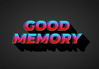 Good memory. text effect in modern style.eye catching color. 3D look