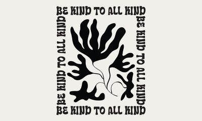 Flower Market Print Abstract Floral Vector  Illustration Be Kind To All Kind  poster concept template perfect for postcards Tee Shirt Hoodie design