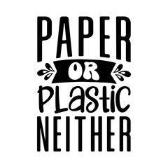 Paper or Plastic Neither