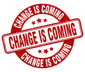 change is coming stamp. change is coming label. round grunge sign