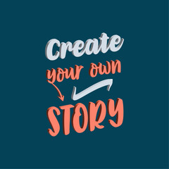Fototapeta premium Create your own story motivational quotes typography design vector design