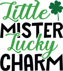 Fototapeta premium Little mister lucky charm T-shirt, St Patrick's Day Shirt, St Patrick's Day Saying, St Patrick's Quote, Shamrock Svg, Irish Svg, Saint Patricks Day, Lucky Svg, Cut File For Cricut And Silhouette