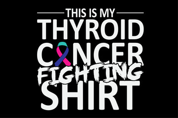 This Is My Thyroid Cancer Fighting Shirt Design