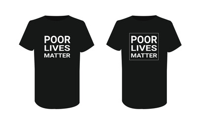 t shirt design for poor lives matter