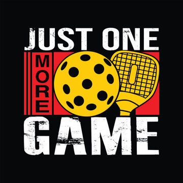 Just One More Game Best Funny Pickleball Player Sports Pickleball T-shirt Design Vector Illustration