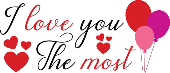 I love you the most T-Shirt, Heart T-Shirt, Groovy Valentine Shirt, kids Valentine, February 14, Love Shirt, Be mine, My first valentine's day, Cut File For Cricut And Silhouette
