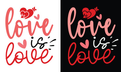 Love is Love, Awesome valentine t-shirt design Vector File.