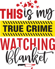 This is My True Crime Watching Blanket