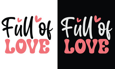 Full of Love, Awesome valentine t-shirt design Vector File.